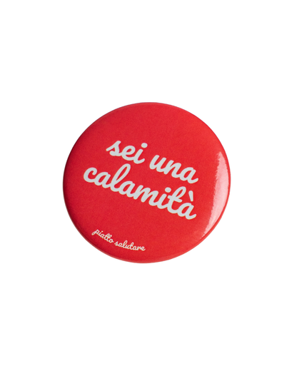 Calamita "sei una calamità"
