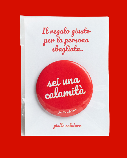 Calamita "sei una calamità"