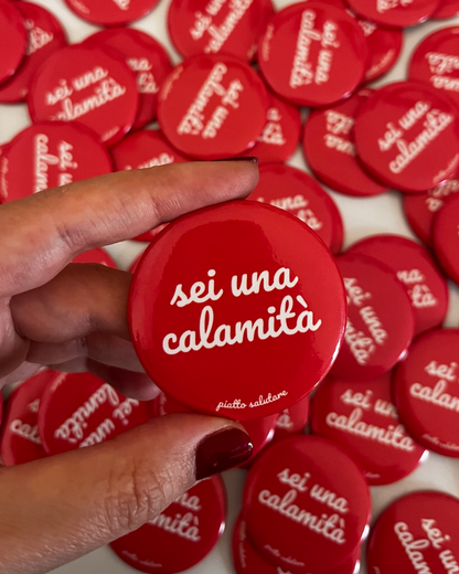 Calamita "sei una calamità"